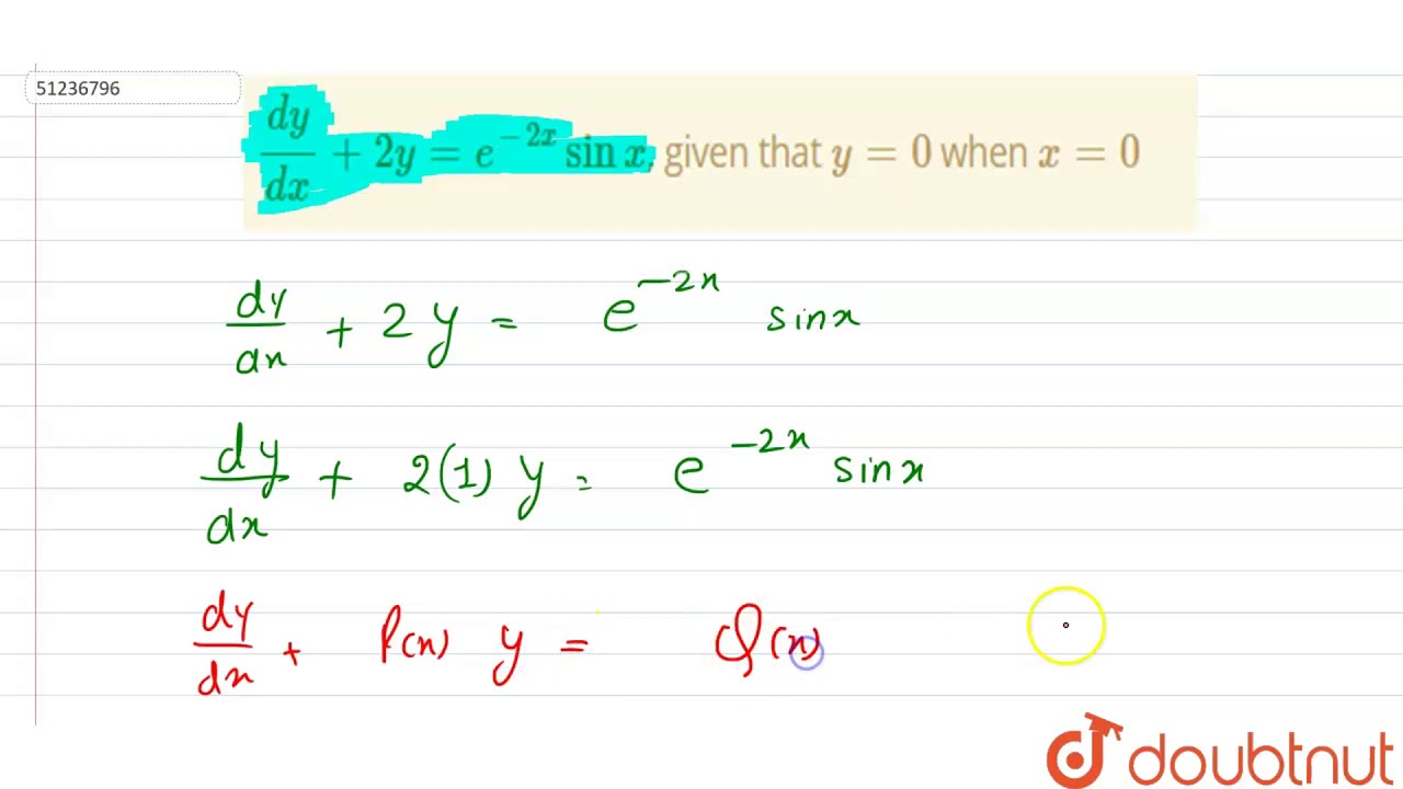 Dy Dx 2y E 2x Sinx Given That Y 0 When X 0 Youtube