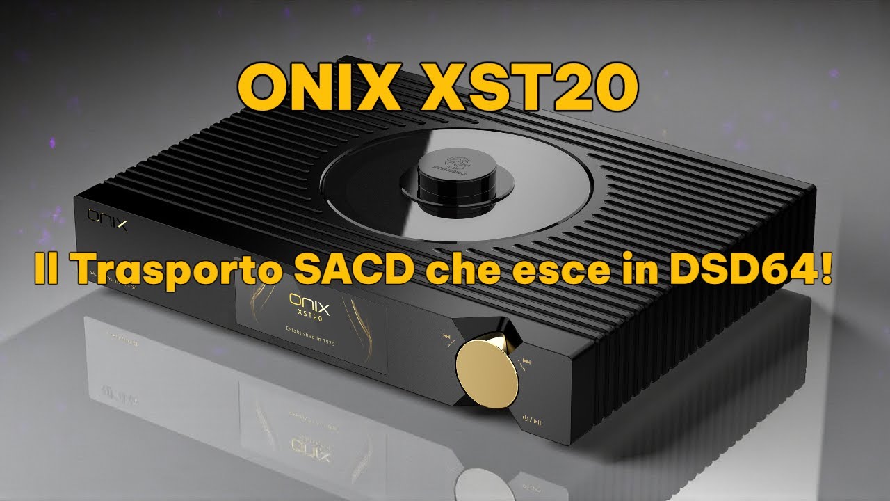 ONIX Zenith XST20 + XDA20: la COPPIA DEFINITIVA per CD e SACD!