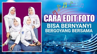 Cara Edit Foto Bisa Bernyanyi Dan Bergerak