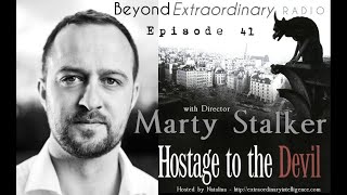 Beyond Extraordinary 41  Hostage To The Devil With Director Marty Stalker