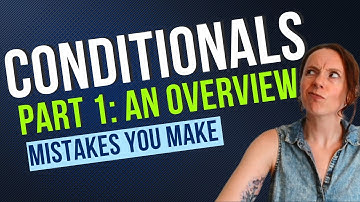 Mistakes you Make in English Conditionals Overview