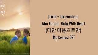 [Lirik   Terjemahan] Ahn Eunjin - Only With Heart (다만 마음으로만) My Dearest OST