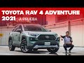 Toyota RAV4 Adventure 2021: la razón pura como fórmula, pero sin dejar de lado un toque de aventura