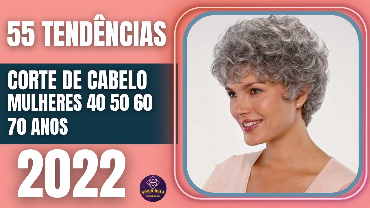 CORTE CABELO CURTO 2022 PARA MULHERES 40+ 55+ 70+ ANOS - CORTES DE CABELO  FEMININO 2022 TENDÊNCIA 