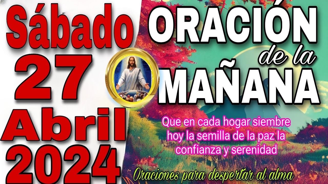 Oración De La Mañana Sábado 27 De Abril 2024. - YouTube
