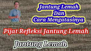 Pijat Refleksi Jantung Lemah - Jantung Lemah Dan Cara Mengatasinya
