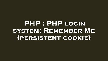 PHP : PHP login system: Remember Me (persistent cookie)