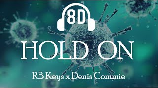 Hold on - RB Keys x Denis Commie 8D | [ USE HEADPHONE ]