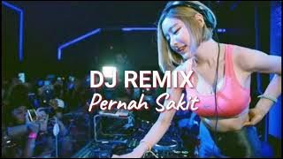 DJ Pernah Sakit - Remix Full Bass Terbaru 2022