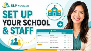 Full How to Set Up Schools, Teachers & IEP Team Members in SLP Workplace Guide