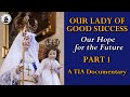 FULL FILM - Our Lady of Good Success: Our Hope for the Future (PART 1)