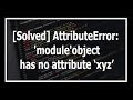[Solved] AttributeError: 'module' object has no attribute