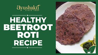 Healthy Beetroot Roti Recipe For Weightloss & Detoxification | Dr Smita Naram | Ayushakti Ayurved