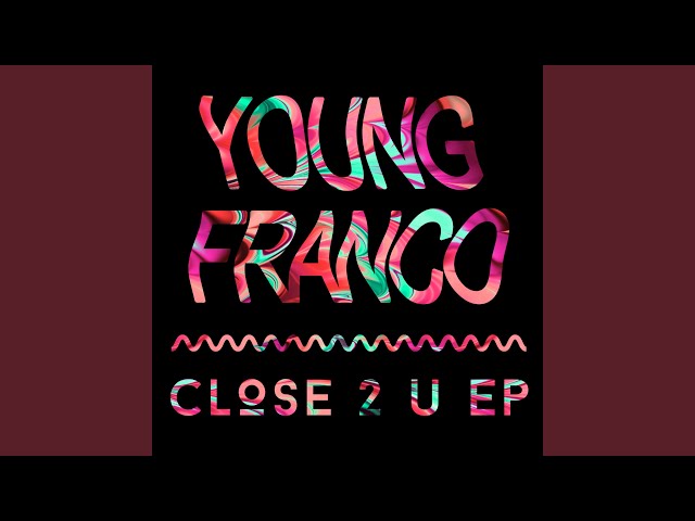 Young Franco - Close 2 U