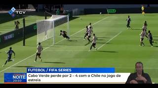 FIFA Series: Cape Verde loses 2-4 to Chile in opening match.