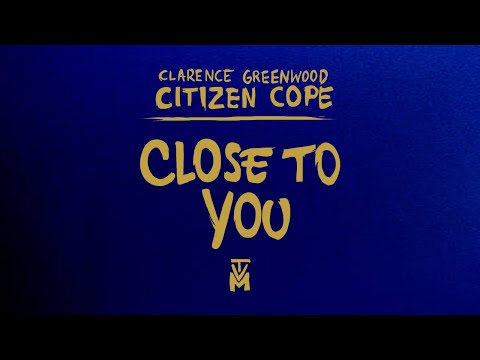Citizen Cope - Close To You | Official Lyric Video