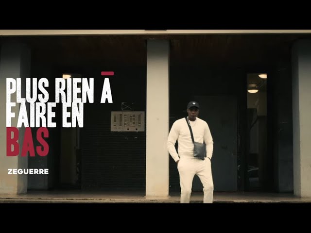 Zeguerre - Plus rien à faire en bas (Clip Officiel)