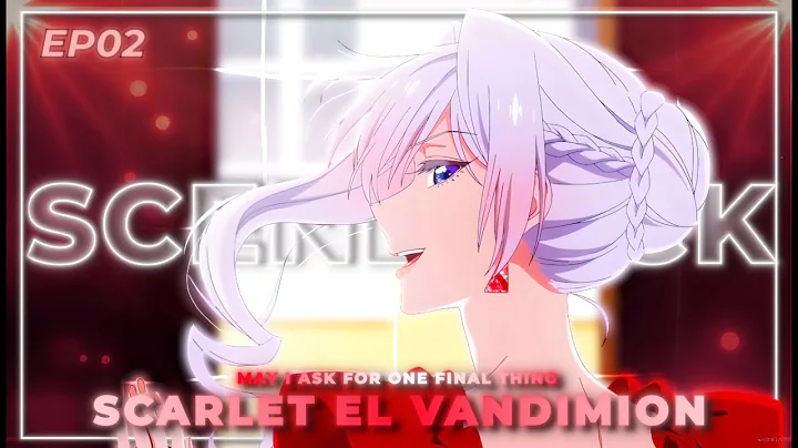 Scarlet El Vandimion [ 4K ] | Scene Pack Clips For Edits | May I Ask for One Final Thing