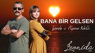 ALPEREN KEKİLLİ & LEONİDA TİMUŞ  -  BANA BİR GELSEN ( 2021 ) Resimi