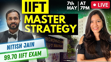 How to Prepare for IIFT Exam: Master Strategy ft. Nitish Jain, 99.70 Percentile
