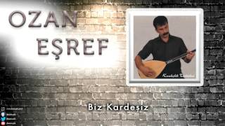 Ozan Eşref - Biz Kardeşiz [ Kardeşlik Türküleri © 2013 DMS Müzik ]