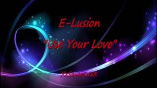 E-Lusion - Use Your Love - Latin Freestyle Music