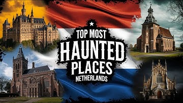Top 10 Most Haunted Places in the Netherlands | Ghostly Locations You Won’t Believe