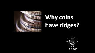 WHY coins have ridges?