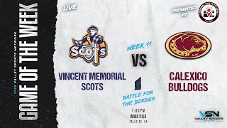 LIVE! 2025 Battle for the Border (Vincent Memorial Scots @ Calexico Bulldogs) (VSN FOOTBALL GOTW)