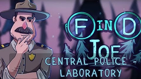 Find Joe: Unsolved Mystery Part 2 Central Police - Laboratory Walkthrough Guide
