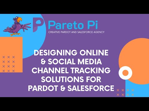 Designing Online & Social Media Channel Tracking Solutions for Pardot and Salesforce