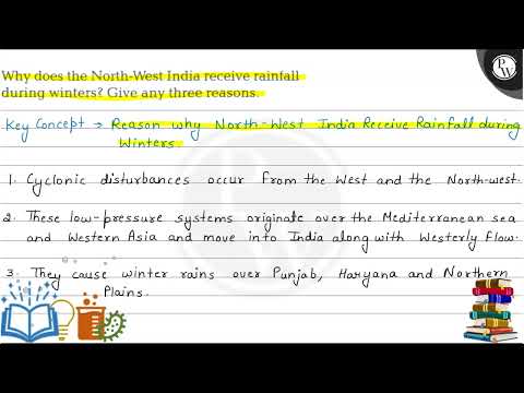 Why does the North-West India receive rainfall duringinters? Give any three reasons.