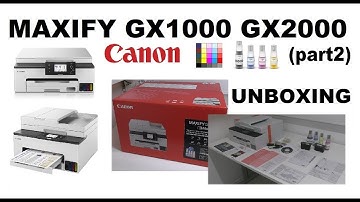 Canon MAXIFY GX1000 GX2000  GX2010 GX2020 GX2030 GX2040 GX2050 GX2070 GX2090 Unboxing (part2)