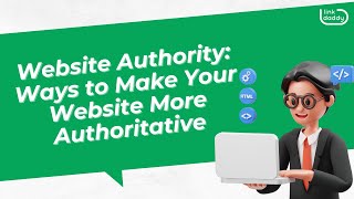 Website Authority: Ways to Make Your Website More Authoritative