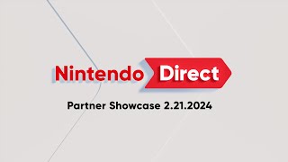 Nintendo Direct: Partner Showcase 2.21.2024