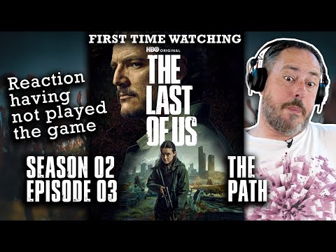 THE LAST OF US: SEASON 2 EPISODE 3 'THE PATH' - FIRST TIME WATCHING - TV REACTION - REVIEW