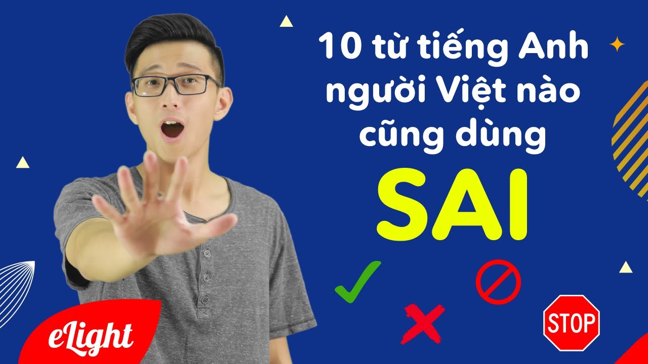 ❌ [Tiếng Anh giao tiếp] 6 từ tiếng Anh 90% người Việt dùng sai