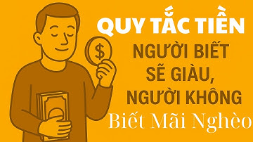 💰 Quy Tắc Tiền: Người Biết Sẽ Giàu, Người Không Biết Mãi Nghèo | Nghệ Thuật Làm Giàu