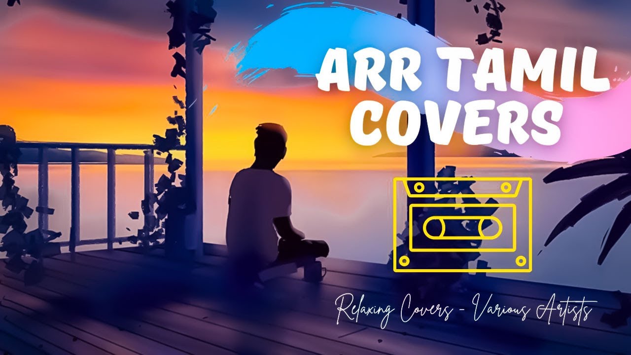 AR RAHMAN COVER SONGS COLLECTIONS  VARIOUS ARTISTS  1 HR MIX  RELAXING COVERS