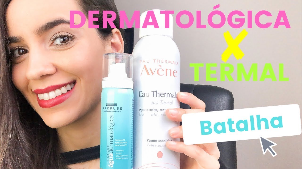 ÁGUA TERMAL x ÁGUA DERMATOLÓGICA - QUAL É MELHOR??? | Iruama - YouTube