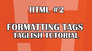 HTML #2 -FORMATTING TAGS| Tagalog-English HTML Tutorial For Beginners