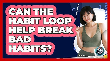 Can The Habit Loop Help Break Bad Habits?