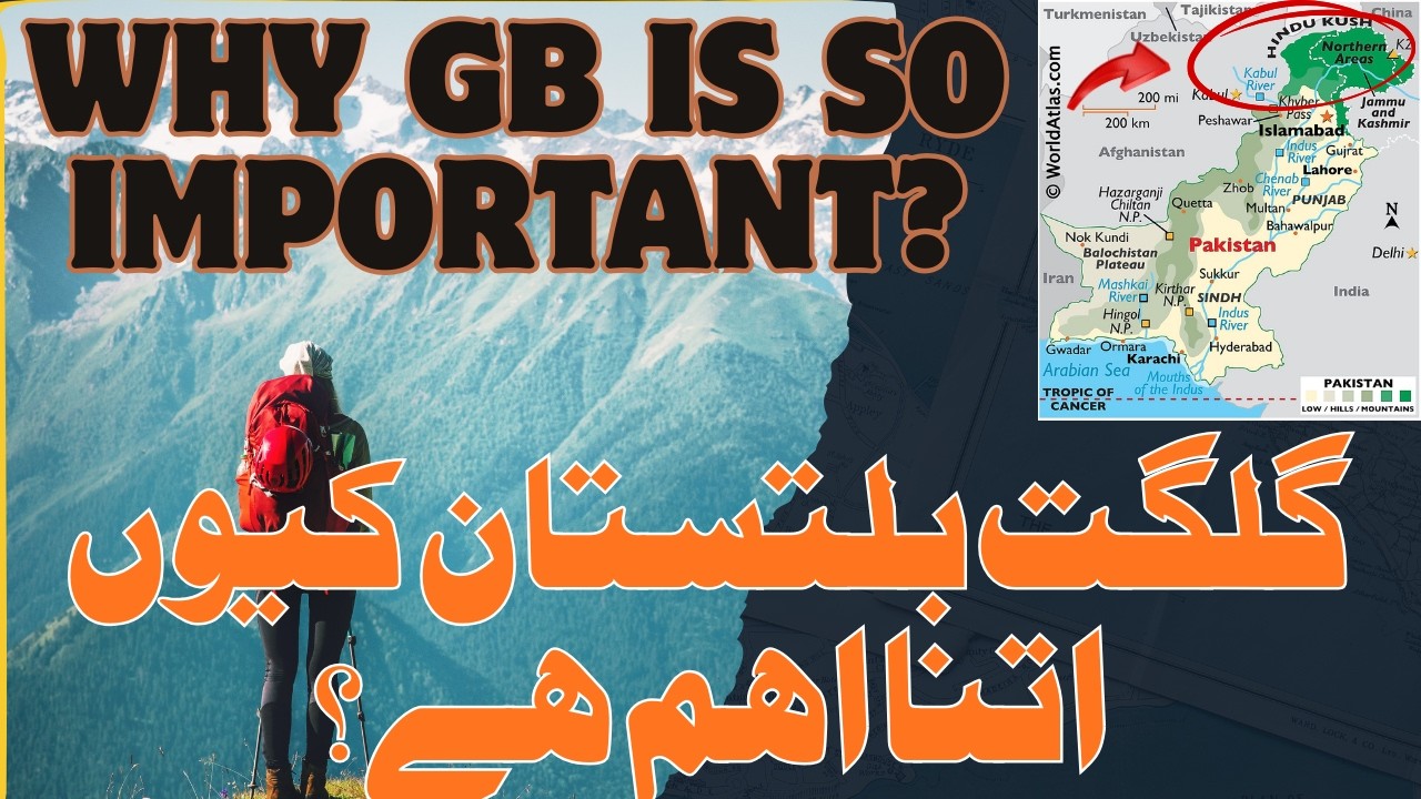 Gilgit Baltistan: The Most Important Region of Pakistan? | Shocking Facts