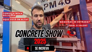As novidades do Mercado de Artefatos de Concreto - Concrete show 2025