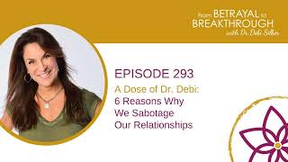 A Dose of Dr. Debi: 6 Reasons Why We Sabotage Our Relationships