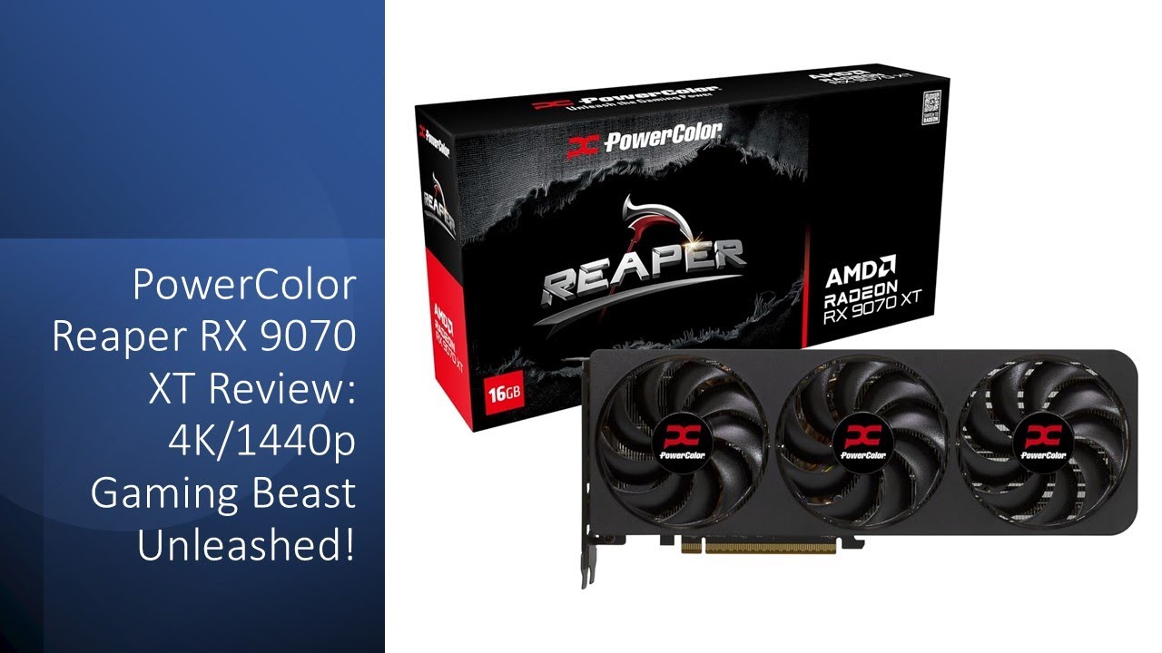 PowerColor Reaper RX 9070 XT Review: 4K/1440p Gaming Beast
