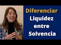 Diferencia entre Liquidez y Solvencia