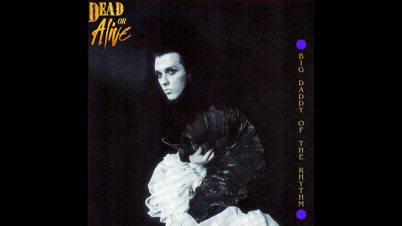 Dead Or Alive - Big Daddy Of The Rhythm (1985)