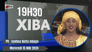 Xibaar yi 19h du 15 Mai 2024 présenté par Sokhna Natta Mbaye