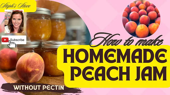 How to Make Homemade Peach Jam - Without Pectin- Steph’s Stove